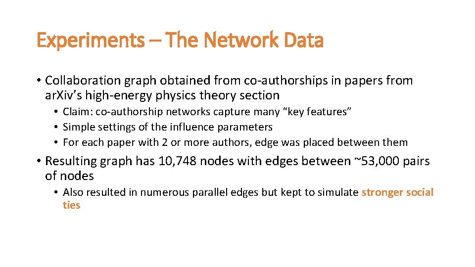 Experiments – The Network Data • Collaboration graph obtained from co-authorships in papers from