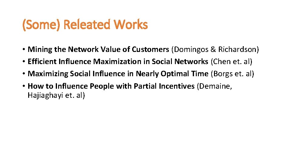 (Some) Releated Works • Mining the Network Value of Customers (Domingos & Richardson) •