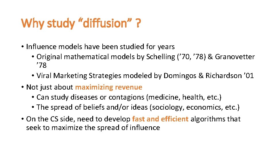Why study “diffusion” ? • Influence models have been studied for years • Original