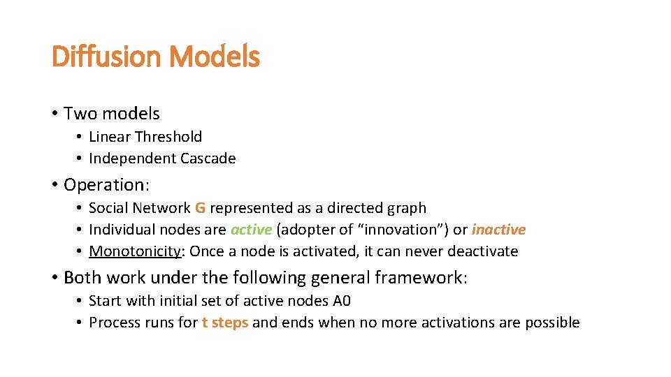 Diffusion Models • Two models • Linear Threshold • Independent Cascade • Operation: •