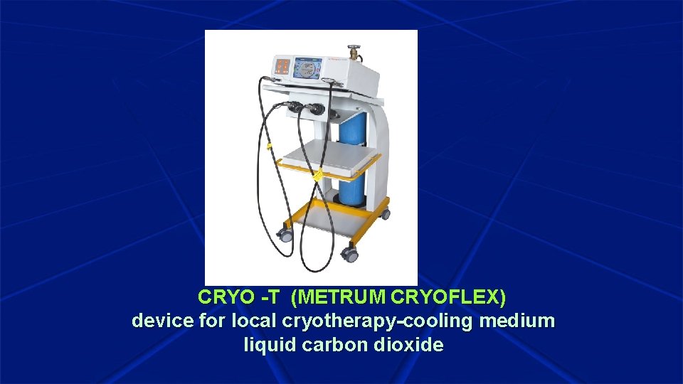 CRYO -T (METRUM CRYOFLEX) device for local cryotherapy-cooling medium liquid carbon dioxide 