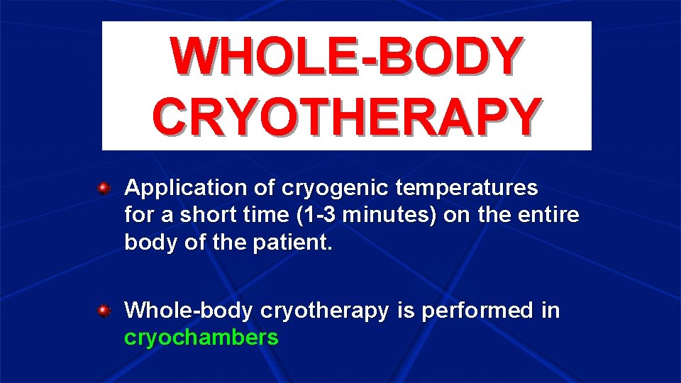 WHOLE-BODY CRYOTHERAPY Application of cryogenic temperatures for a short time (1 -3 minutes) on