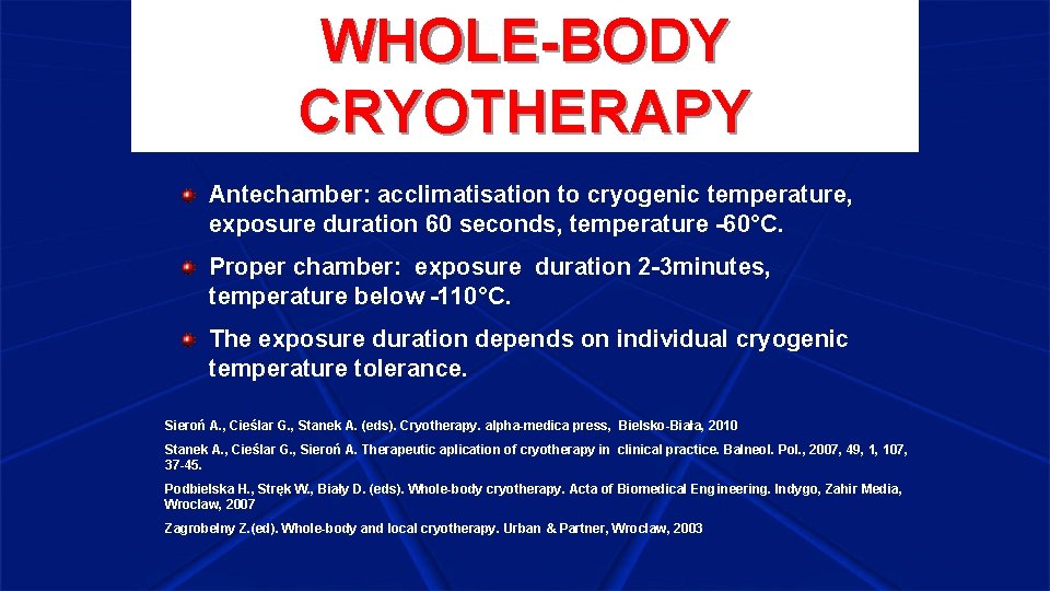 WHOLE-BODY CRYOTHERAPY Antechamber: acclimatisation to cryogenic temperature, exposure duration 60 seconds, temperature -60°C. Proper