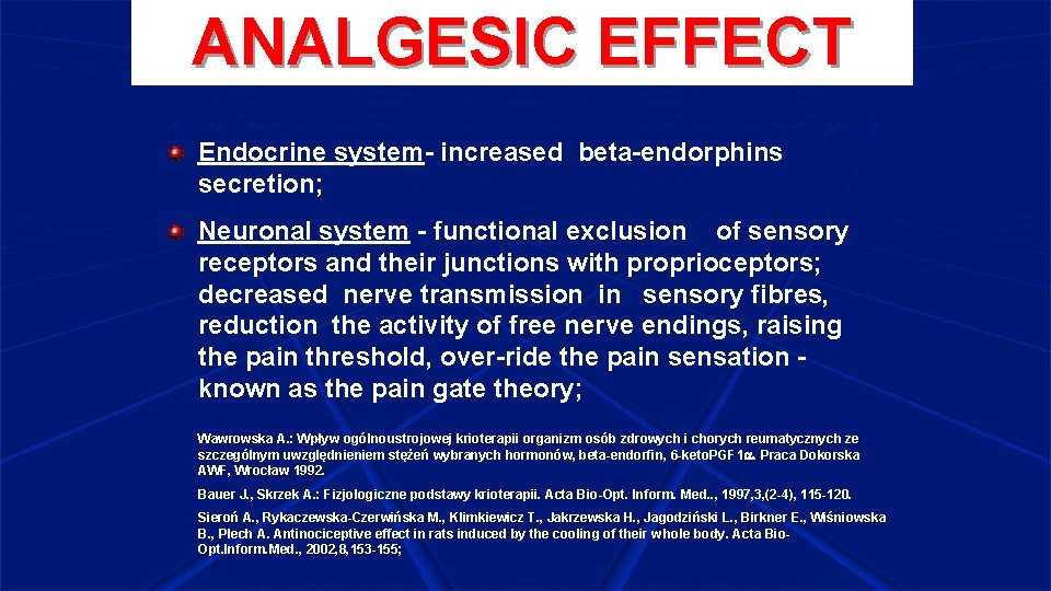 ANALGESIC EFFECT Endocrine system- increased beta-endorphins secretion; Neuronal system - functional exclusion of sensory