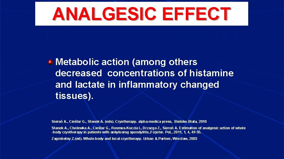 ANALGESIC EFFECT Metabolic action (among others decreased concentrations of histamine and lactate in inflammatory