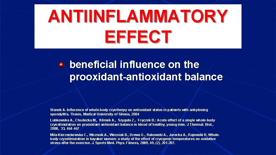 ANTIINFLAMMATORY EFFECT beneficial influence on the prooxidant-antioxidant balance Stanek A. Influcence of whole-body cryotherpy