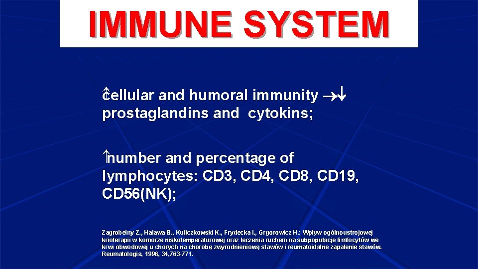 IMMUNE SYSTEM ellular and humoral immunity c prostaglandins and cytokins; number and percentage of