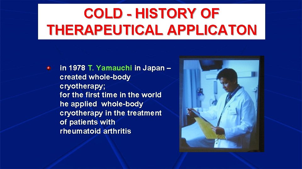 COLD - HISTORY OF THERAPEUTICAL APPLICATON in 1978 T. Yamauchi in Japan – created