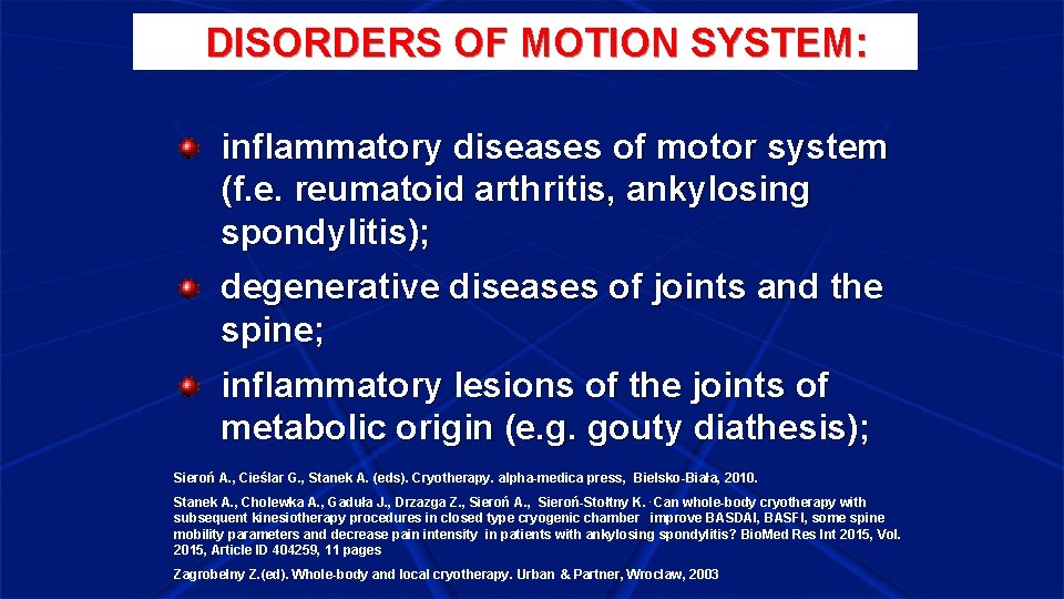 DISORDERS OF MOTION SYSTEM: inflammatory diseases of motor system (f. e. reumatoid arthritis, ankylosing