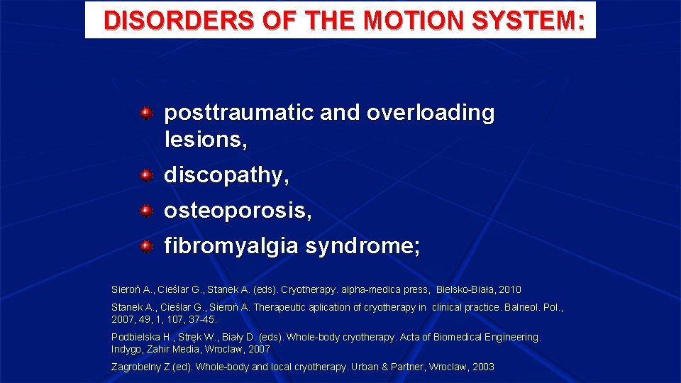 DISORDERS OF THE MOTION SYSTEM: posttraumatic and overloading lesions, discopathy, osteoporosis, fibromyalgia syndrome; Sieroń