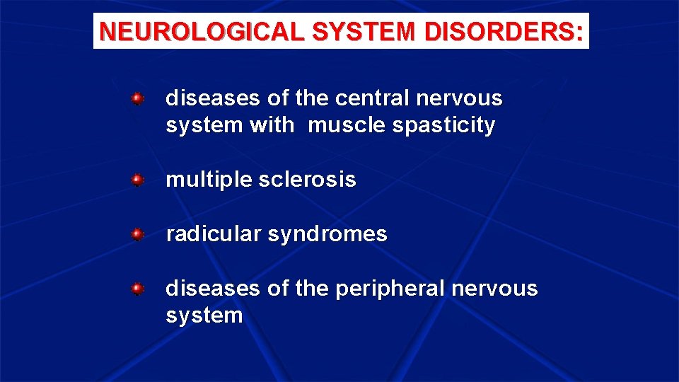 NEUROLOGICAL SYSTEM DISORDERS: diseases of the central nervous system with muscle spasticity multiple sclerosis