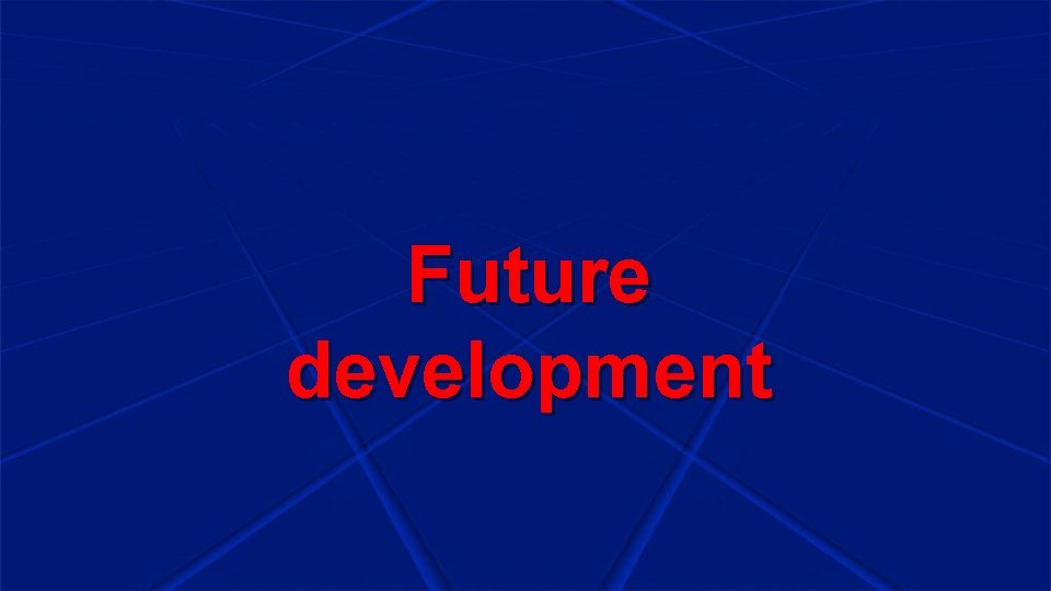 Future development 