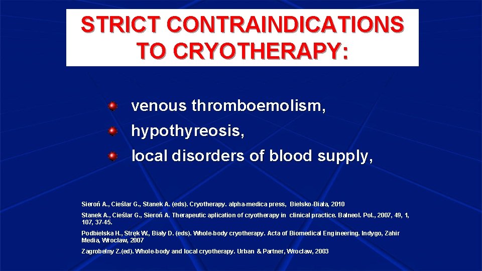 STRICT CONTRAINDICATIONS TO CRYOTHERAPY: venous thromboemolism, hypothyreosis, local disorders of blood supply, Sieroń A.