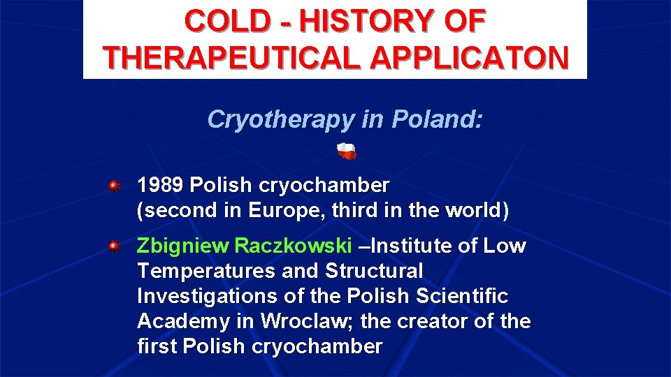 COLD - HISTORY OF THERAPEUTICAL APPLICATON Cryotherapy in Poland: 1989 Polish cryochamber (second in