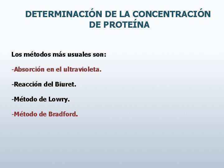 DETERMINACIÓN DE LA CONCENTRACIÓN DE PROTEÍNA Los métodos más usuales son: -Absorción en el