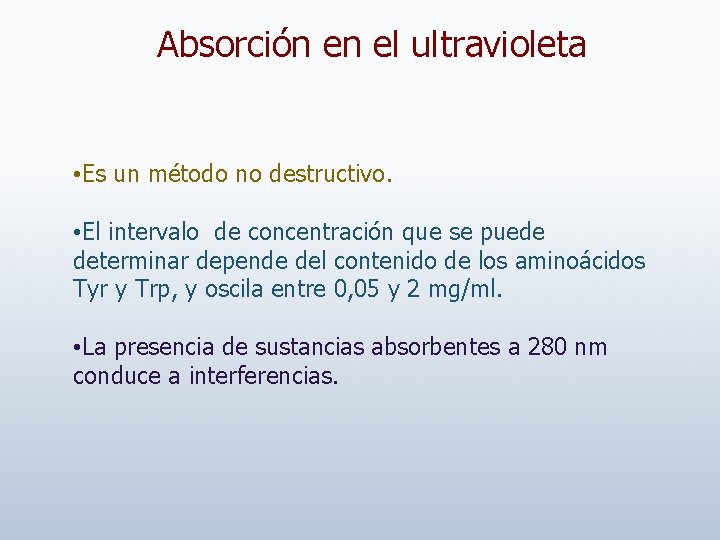 Absorción en el ultravioleta • Es un método no destructivo. • El intervalo de