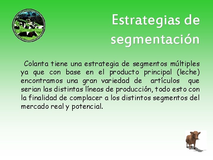 Estrategias de segmentación Colanta tiene una estrategia de segmentos múltiples ya que con base