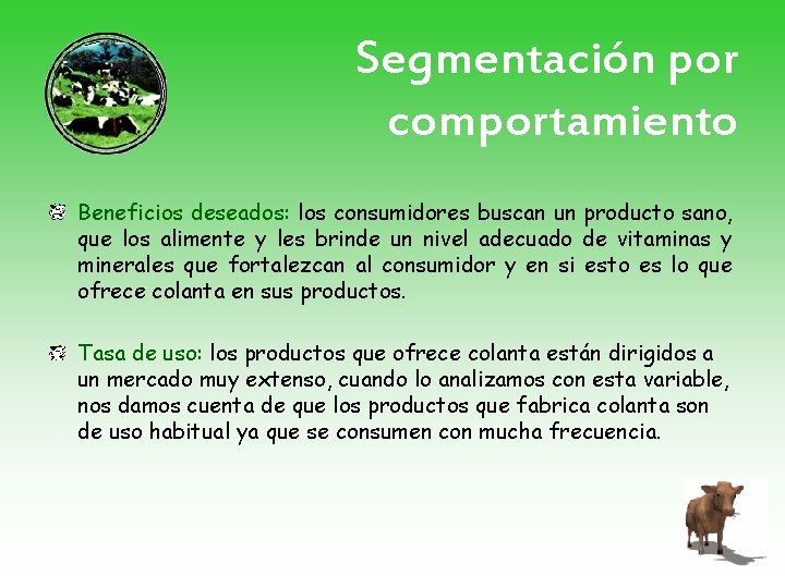 Segmentación por comportamiento Beneficios deseados: los consumidores buscan un producto sano, que los alimente