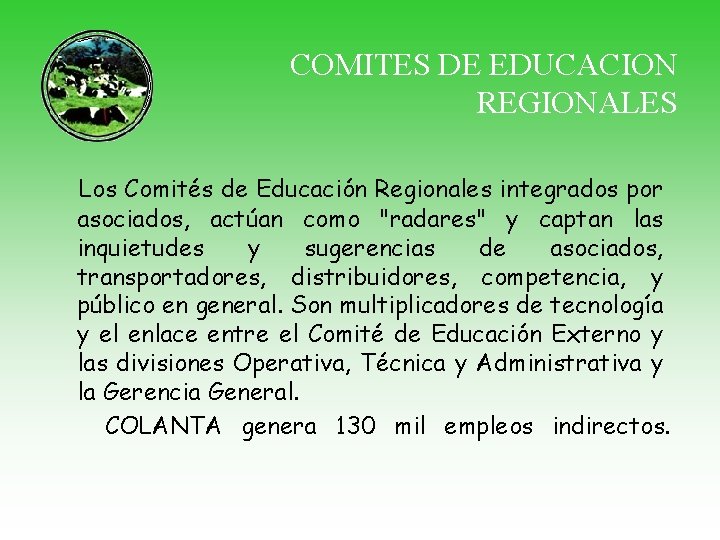 COMITES DE EDUCACION REGIONALES Los Comités de Educación Regionales integrados por asociados, actúan como