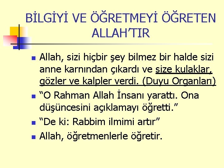 BİLGİYİ VE ÖĞRETMEYİ ÖĞRETEN ALLAH’TIR n n Allah, sizi hiçbir şey bilmez bir halde