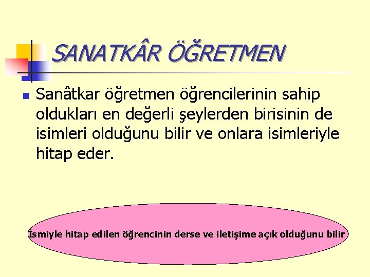 SANATK R ÖĞRETMEN n Sanâtkar öğretmen öğrencilerinin sahip oldukları en değerli şeylerden birisinin de