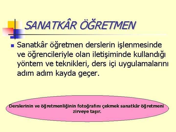 SANATK R ÖĞRETMEN n Sanatkâr öğretmen derslerin işlenmesinde ve öğrencileriyle olan iletişiminde kullandığı yöntem