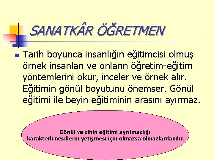 SANATK R ÖĞRETMEN n Tarih boyunca insanlığın eğitimcisi olmuş örnek insanları ve onların öğretim-eğitim