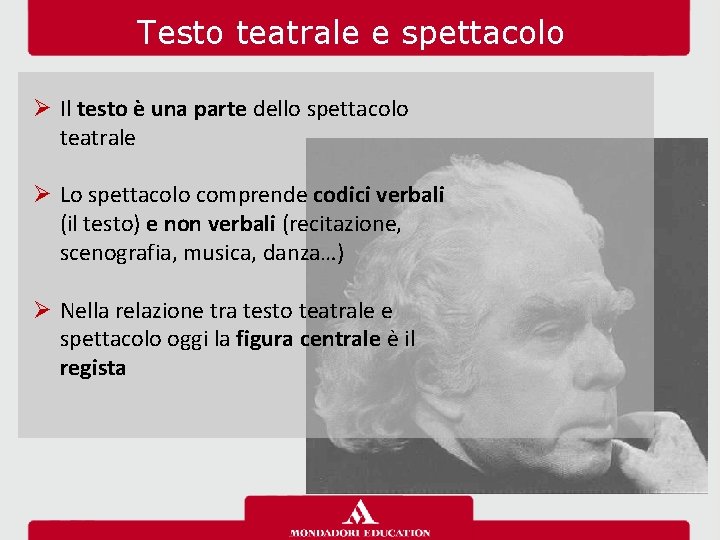 Testo teatrale e spettacolo Ø Il testo è una parte dello spettacolo teatrale Ø