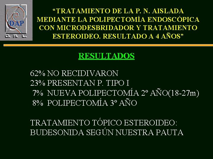 DAP “TRATAMIENTO DE LA P. N. AISLADA MEDIANTE LA POLIPECTOMÍA ENDOSCÓPICA CON MICRODESBRIDADOR Y