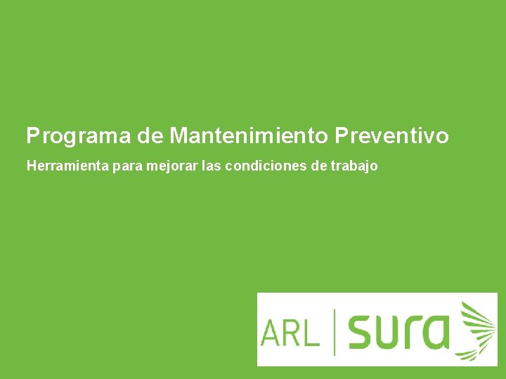 Programa de Mantenimiento Preventivo Herramienta para mejorar las condiciones de trabajo ARP SURA 