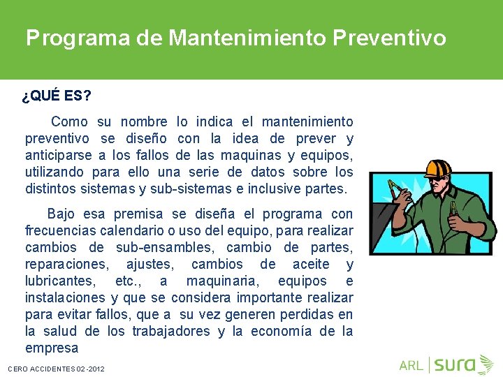 Programa de Mantenimiento Preventivo ¿QUÉ ES? Como su nombre lo indica el mantenimiento preventivo