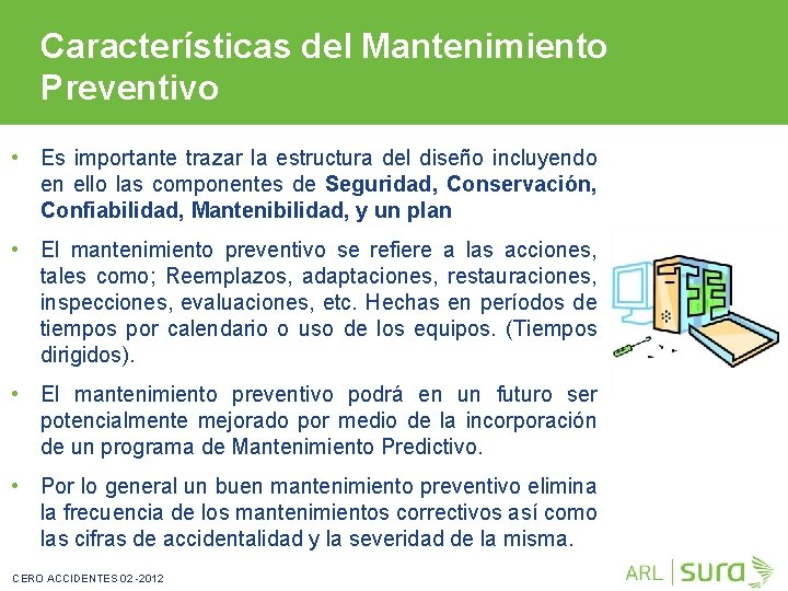 Características del Mantenimiento Preventivo • Es importante trazar la estructura del diseño incluyendo en