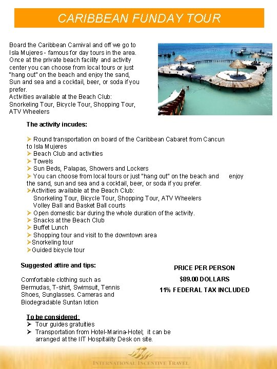CARIBBEAN FUNDAY TOUR Board the Caribbean Carnival and off we go to Isla Mujeres CARIBBEAN FUNDAY TOUR Board the Caribbean Carnival and off we go to Isla Mujeres