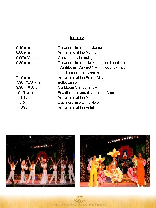 Itinerary 5. 45 p. m. 6. 00/6. 30 p. m. Departure time to the Itinerary 5. 45 p. m. 6. 00/6. 30 p. m. Departure time to the