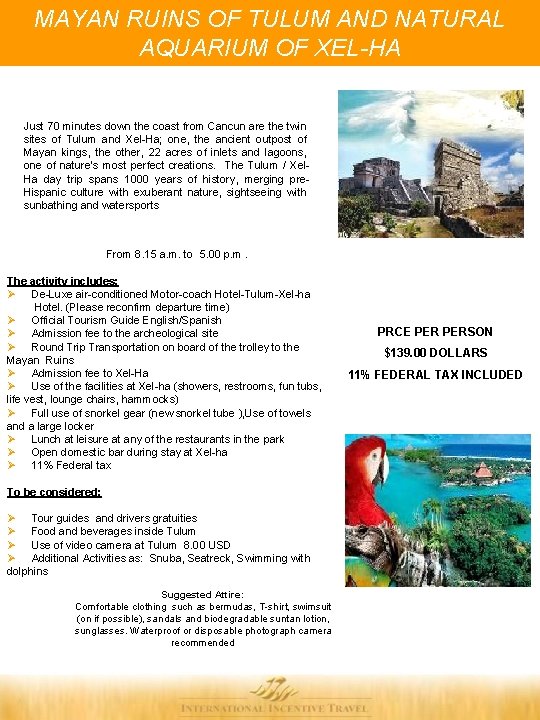 MAYAN RUINS OF TULUM AND NATURAL AQUARIUM OF XEL-HA Just 70 minutes down the MAYAN RUINS OF TULUM AND NATURAL AQUARIUM OF XEL-HA Just 70 minutes down the