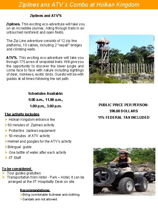 Ziplines ans ATV´s Combo at Holkan Kingdom Ziplines and ATV’S Ziplines. This exciting eco-adventure Ziplines ans ATV´s Combo at Holkan Kingdom Ziplines and ATV’S Ziplines. This exciting eco-adventure