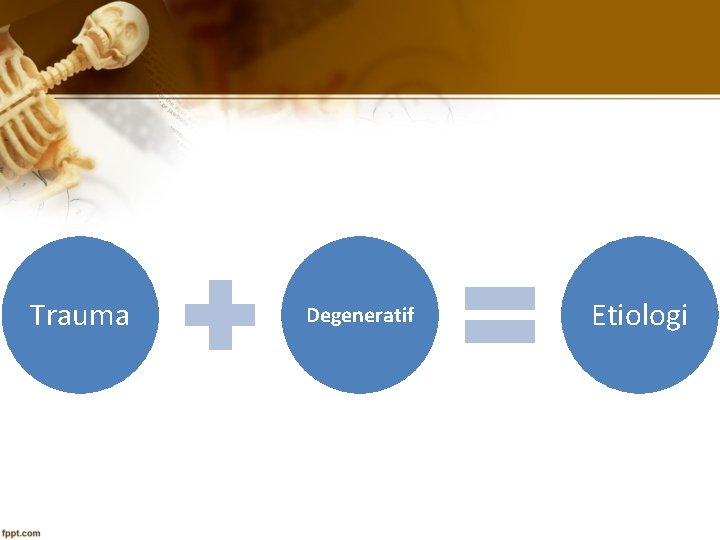 Trauma Degeneratif Etiologi 