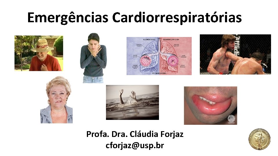 Emergências Cardiorrespiratórias Profa. Dra. Cláudia Forjaz cforjaz@usp. br 