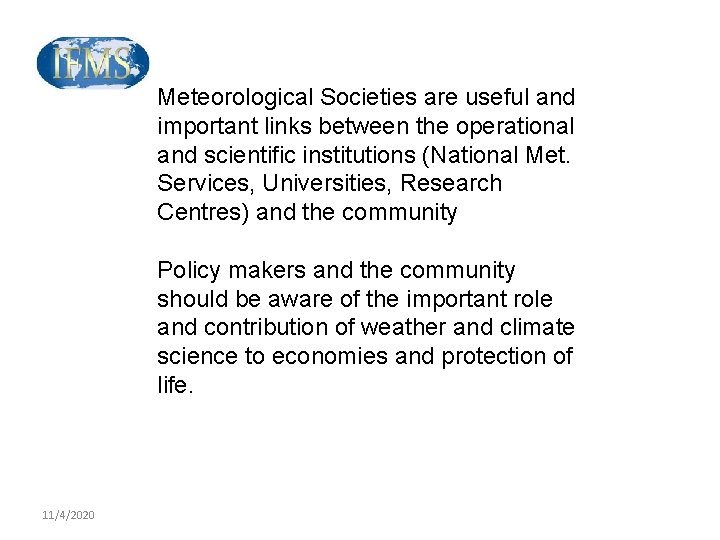 Meteorological Societies are useful and important links between the operational and scientific institutions (National