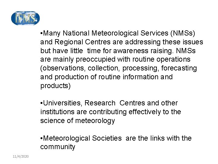  • Many National Meteorological Services (NMSs) and Regional Centres are addressing these issues