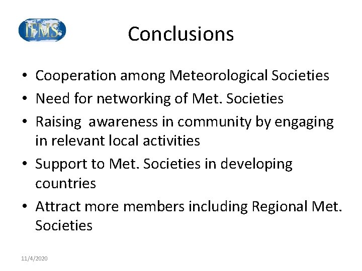 Conclusions • Cooperation among Meteorological Societies • Need for networking of Met. Societies •