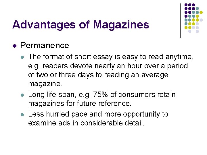 Advantages of Magazines l Permanence l l l The format of short essay is