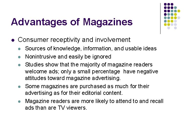 Advantages of Magazines l Consumer receptivity and involvement l l l Sources of knowledge,