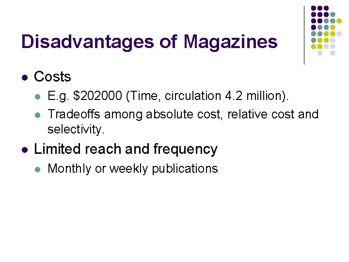 Disadvantages of Magazines l Costs l l l E. g. $202000 (Time, circulation 4.