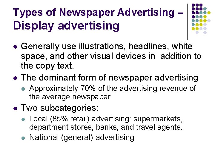 Types of Newspaper Advertising – Display advertising l l Generally use illustrations, headlines, white