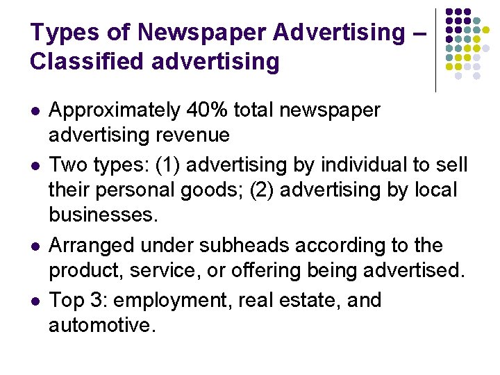 Types of Newspaper Advertising – Classified advertising l l Approximately 40% total newspaper advertising