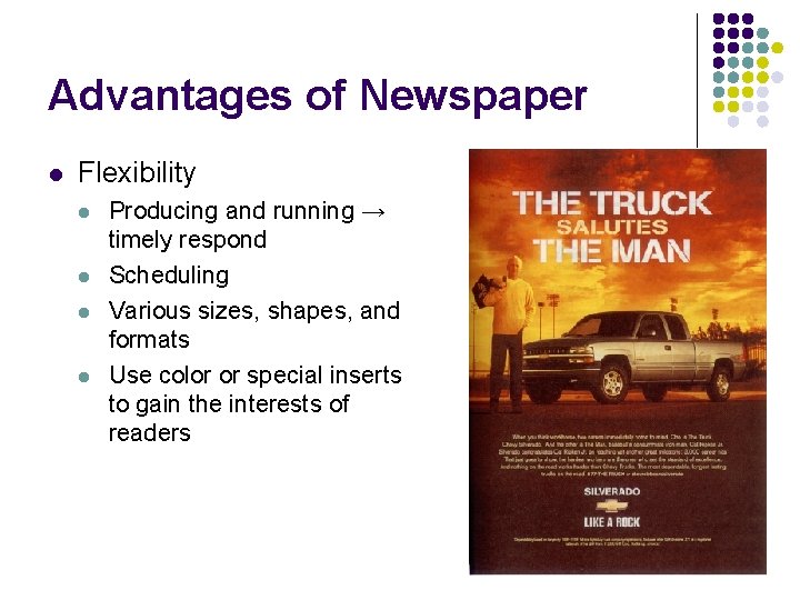 Advantages of Newspaper l Flexibility l l Producing and running → timely respond Scheduling