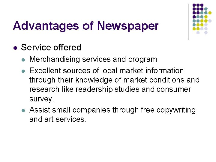 Advantages of Newspaper l Service offered l l l Merchandising services and program Excellent