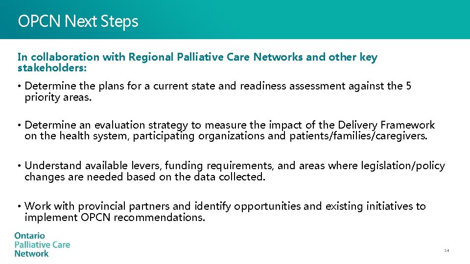 OPCN Next Steps In collaboration with Regional Palliative Care Networks and other key stakeholders: