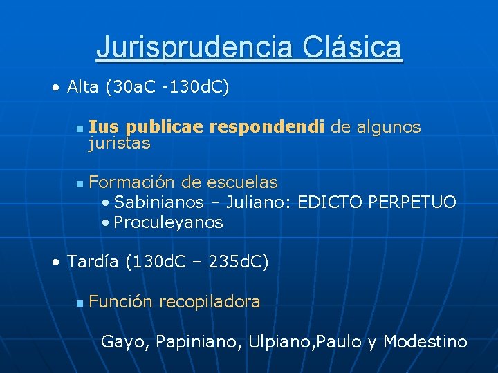 Jurisprudencia Clásica • Alta (30 a. C -130 d. C) n n Ius publicae